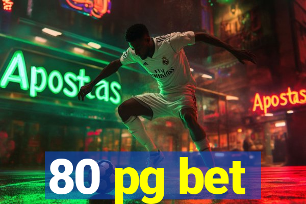 80 pg bet